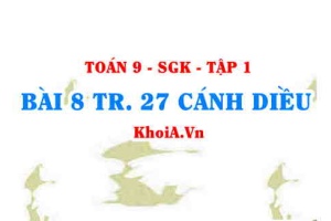 Bài 8 trang 27 Toán 9 Cánh diều Tập 1